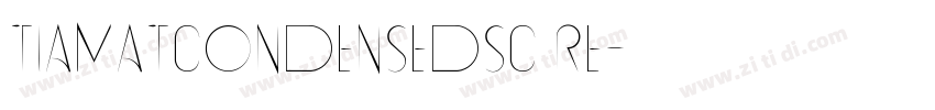 TiamatCondensedSC Re字体转换